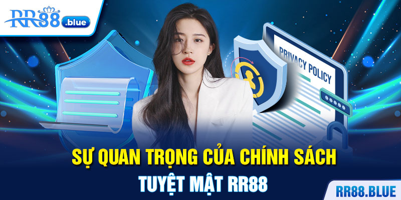 Sự quan trọng của chính sách tuyệt mật RR88