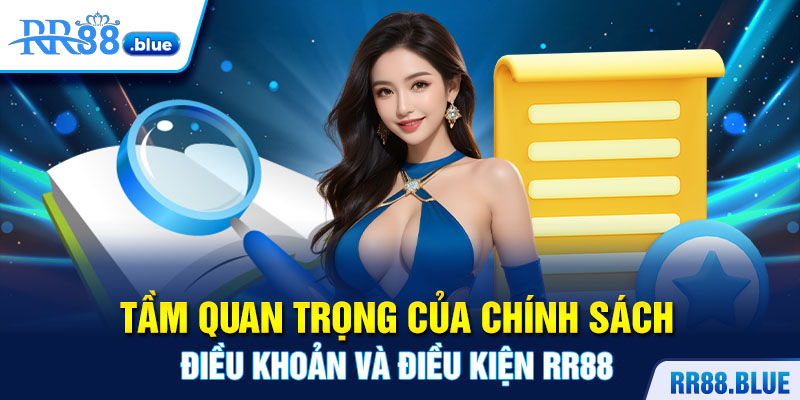 Tầm quan trọng của chính sách điều khoản và điều kiện RR88